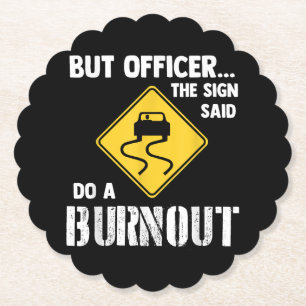 Aber Officer der Signatur sagte Do a Burnout - Fun Untersetzer