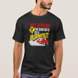 Aber Officer der Signatur sagte tun ein Auspuffwag T-Shirt
