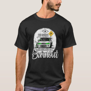 Aber Officer der Signatur sagte tun ein Burnout 2 T-Shirt