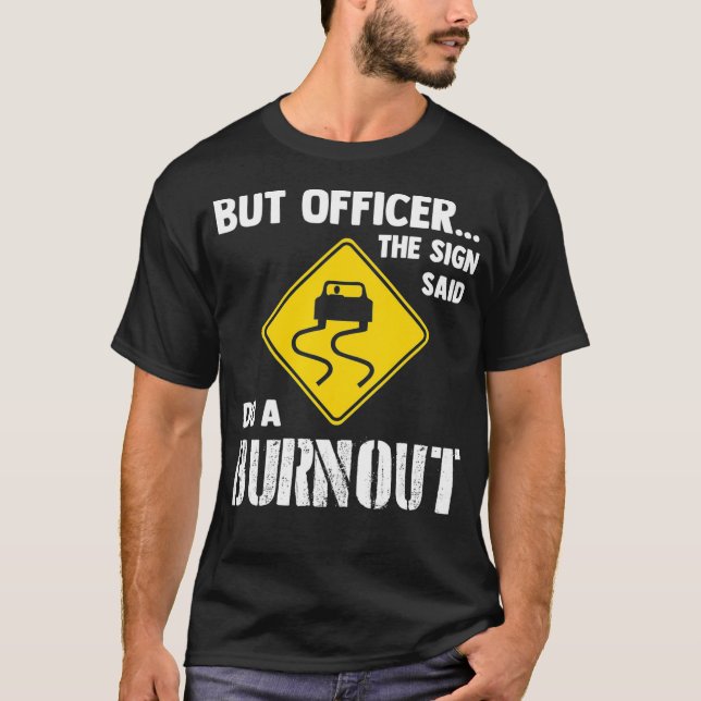 Aber Officer der Signatur sagte tun ein verbrannte T-Shirt (Vorderseite)