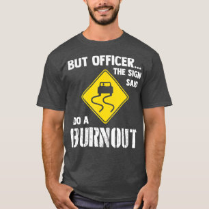 Aber Officer der Signatur sagte tun ein verbrannte T-Shirt