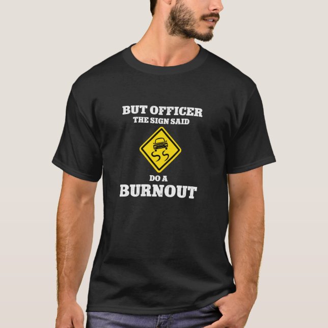 Aber Offizier sagte, dass der Sign ein abgebrannte T-Shirt (Vorderseite)