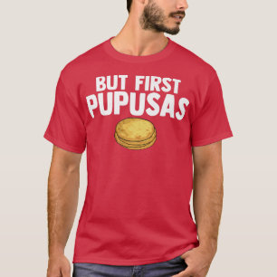 Aber Pupusas Liebe Pupusas Griddle Käse Pupu T-Shirt