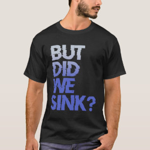 Aber sind wir beim Segeln von nautischen Schiffskr T-Shirt