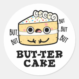 Aber ter Cake Funny Butter Pun Runder Aufkleber