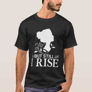 Aber trotzdem erhebe ich Frauen Inspiration Zitat T-Shirt