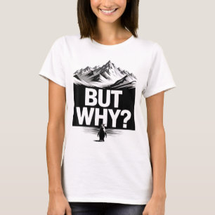 Aber warum lustiger Pinguin Bergwandern Meme T-Shirt