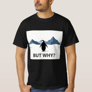 Aber warum Pinguin Berge läuft Nihilist Einsam  T-Shirt