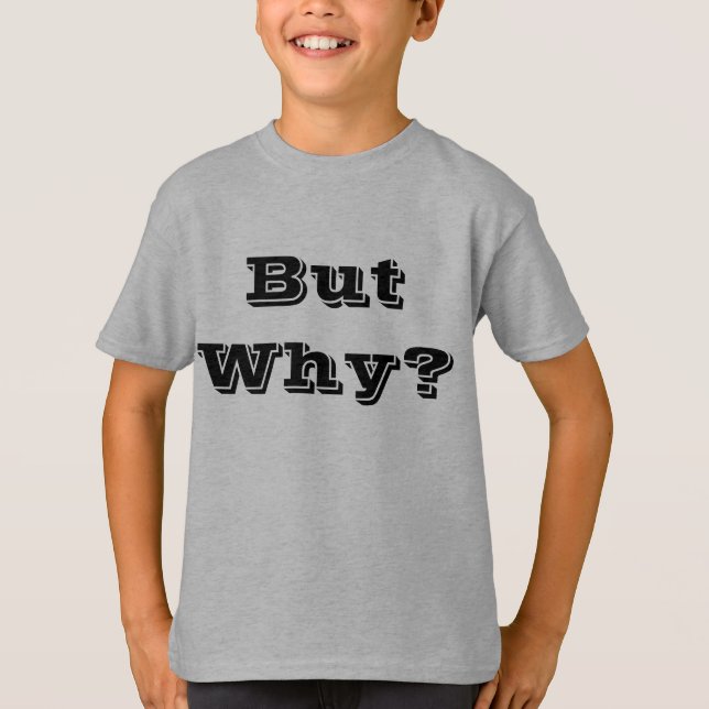 Aber warum? T-Shirt (Vorderseite)