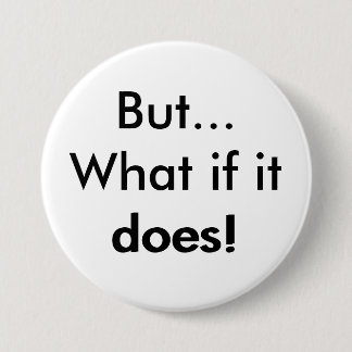 Aber was, wenn es tut! button