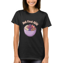Aber zuerst Açaí Süße Kawaii T-Shirt