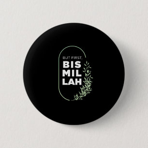 Aber zuerst Bismillah muslimischer Islam Allah Mos Button