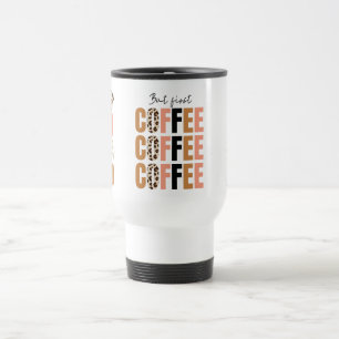Aber zuerst, Coffee Tasse - klassische Morgenmotiv