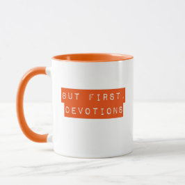 Aber zuerst, die Hingabe der orangen Tasse