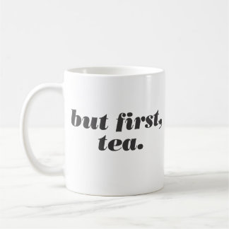 aber zuerst die Tee-Tasse Kaffeetasse