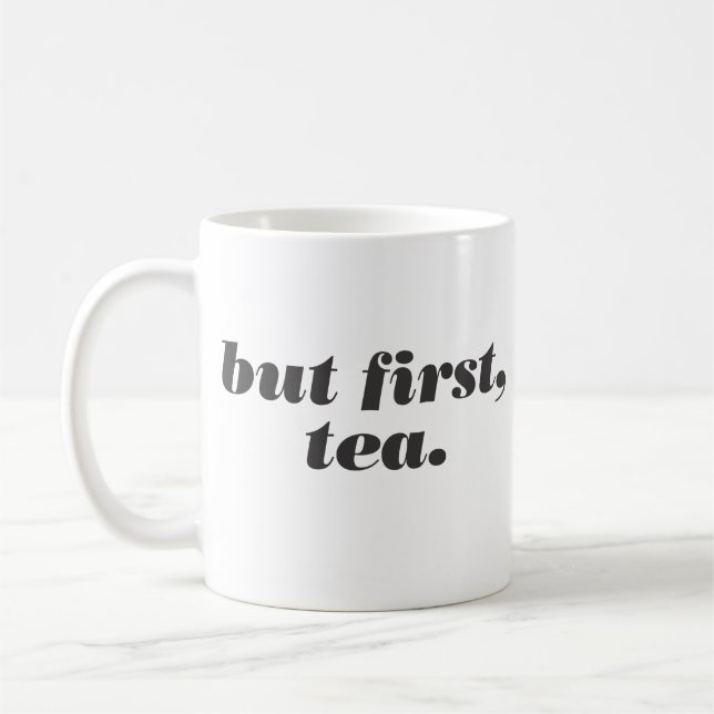aber zuerst die Tee-Tasse Kaffeetasse (Links)