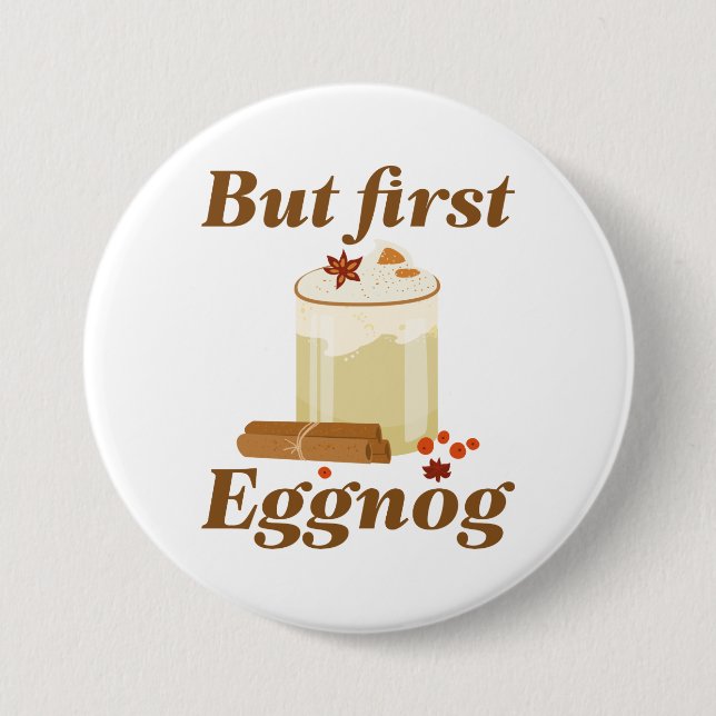Aber zuerst Eggnog Button (Vorderseite)