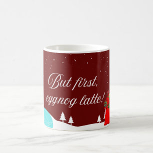 Aber zuerst, Eggnog Latte! Kaffeetasse