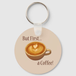 Aber zuerst ein Kaffee Schlüsselanhänger