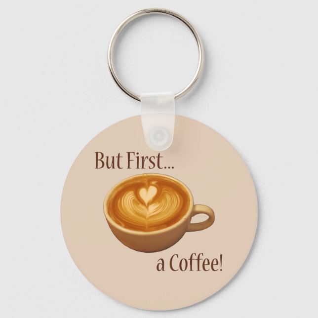 Aber zuerst ein Kaffee Schlüsselanhänger (Vorderseite)