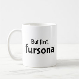 Aber zuerst, Fursona Kaffee Tasse