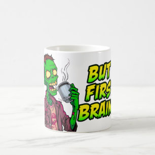 Aber zuerst Gehirne Tasse Lustiger Zombie Kaffee