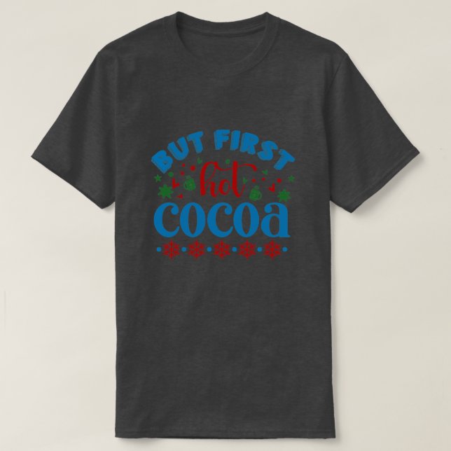 Aber zuerst heißer Kakao T-Shirt (Design vorne)