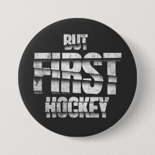 Aber zuerst Hockey – Lustiges Hockey-Liebhaber-Zit Button