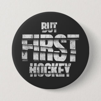 Aber zuerst Hockey – Lustiges Hockey-Liebhaber-Zit Button