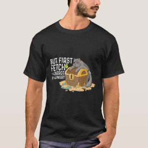 Aber zuerst holen den Papagei Ich bin hungrig T-Shirt