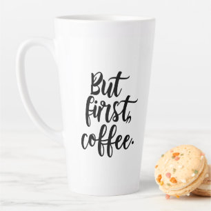 Aber zuerst Kaffee Chic Moderne Skript-Typografi Milchtasse