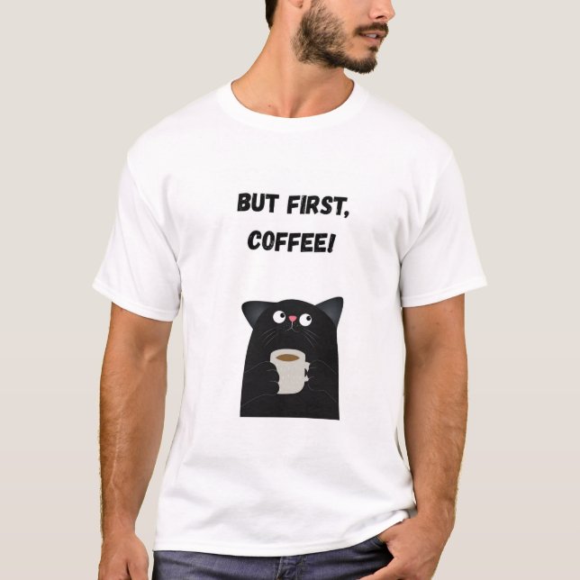 Aber zuerst, Kaffee! Funny Cat T-Shirt (Vorderseite)