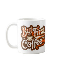 Aber zuerst Kaffee"