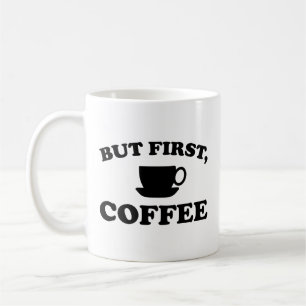 Aber zuerst, Kaffee Kaffeetasse
