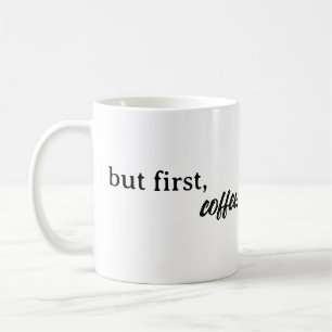 aber zuerst, Kaffee Kaffeetasse