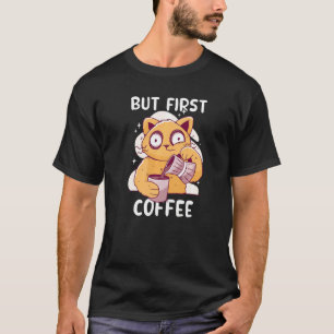 Aber zuerst Kaffee Katze trinkt Kaffee Katzen Kaf T-Shirt