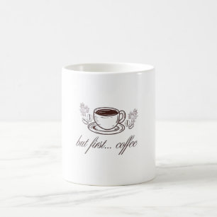 Aber zuerst...Kaffee -lustige Kaffee-Zitat Kaffeetasse