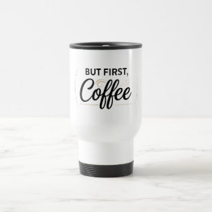 Aber zuerst Kaffee Reisebecher 0,44l