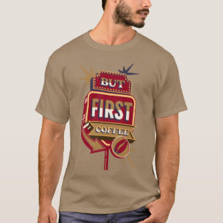 Aber zuerst Kaffee Retro-Diner-Kaffee-Zitate retro T-Shirt