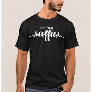 Aber zuerst Kaffee-Shirt Lustiges Kaffee-Liebhab T-Shirt