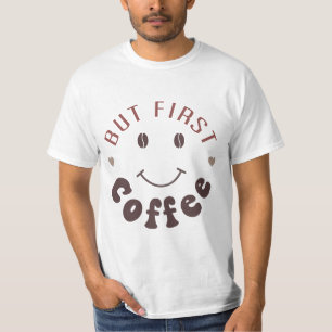 Aber zuerst, Kaffee T-Shirt