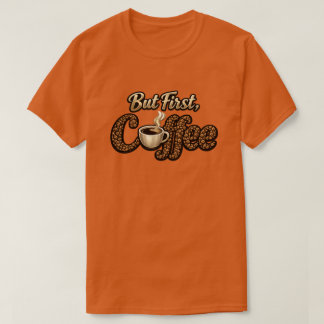 "Aber zuerst Kaffee" T-Shirt