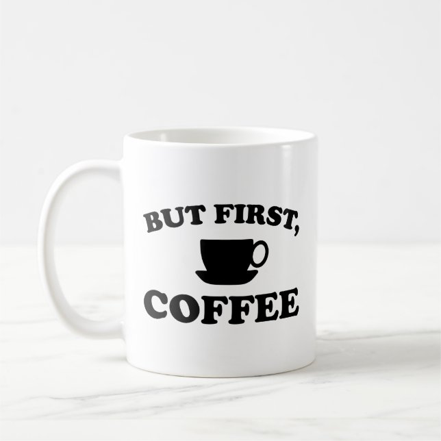 Aber zuerst, Kaffee-Tasse Kaffeetasse (Links)