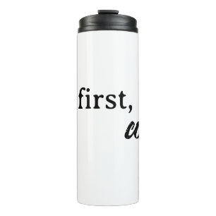 aber zuerst: Kaffee Thermal Tumbler Travel Mug Thermosbecher