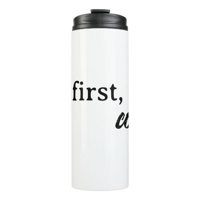 aber zuerst: Kaffee Thermal Tumbler Travel Mug Thermosbecher (Vorderseite)