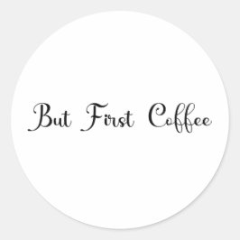 "Aber zuerst Kaffee" Trendy Design Herren T-Shirt Runder Aufkleber