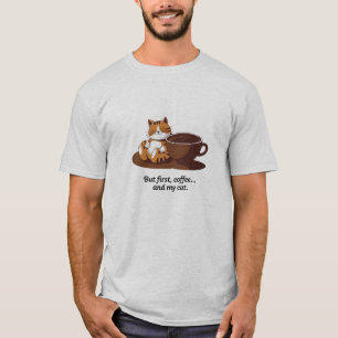Aber zuerst Kaffee und meinen Chat Trend T - Shirt