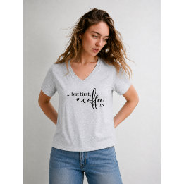 Aber zuerst Kaffee V-Ausschnitt Kaffeeshirt für Fr T-Shirt