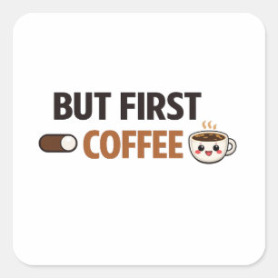 Aber zuerst Kaffee-Zitat Quadratischer Aufkleber