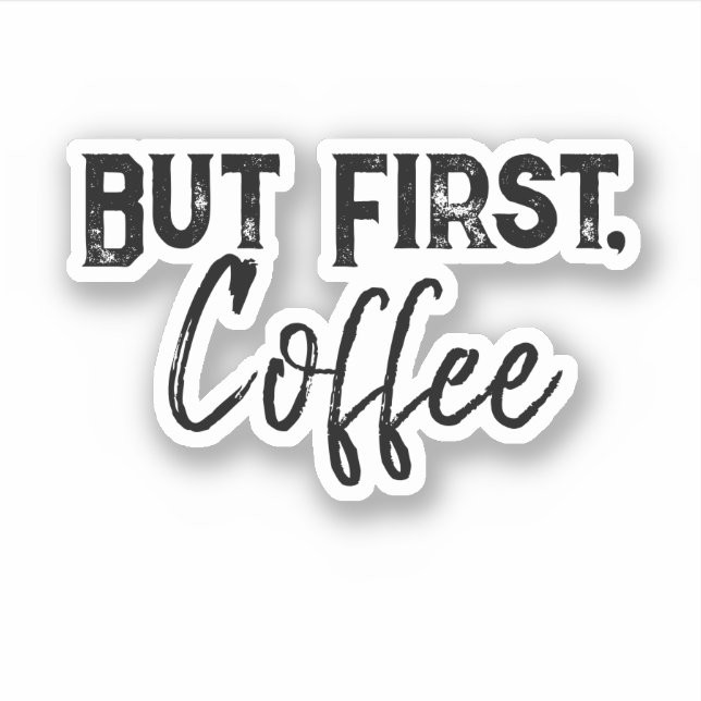 Aber zuerst, Kaffeeaufkleber Aufkleber (Vorderseite)